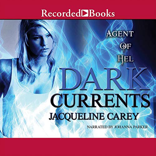 Jacqueline Carey: Dark Currents (AudiobookFormat, Recorded Books, Inc. and Blackstone Publishing)