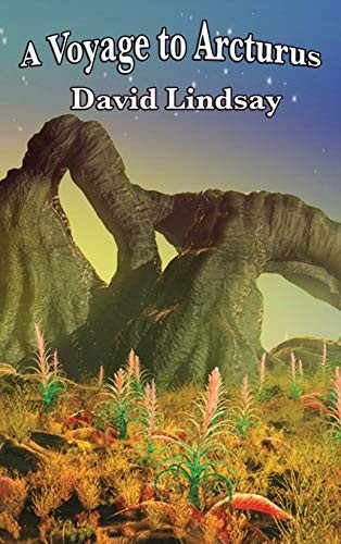 David Lindsay: A Voyage to Arcturus (Hardcover, Positronic Publishing)