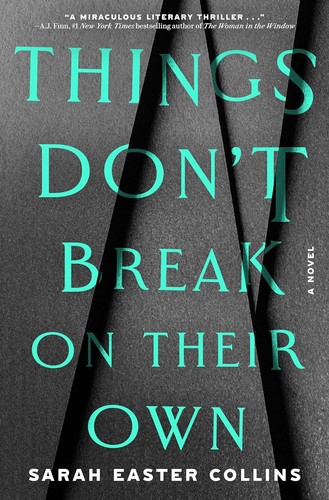 Sarah Easter Collins: Things Don't Break on Their Own (2024, Crown Publishing Group, The)