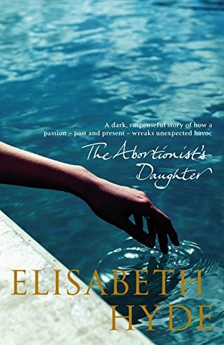 Elisabeth Hyde: The Abortionist's Daughter (Hardcover, PAN MACMILLAN)