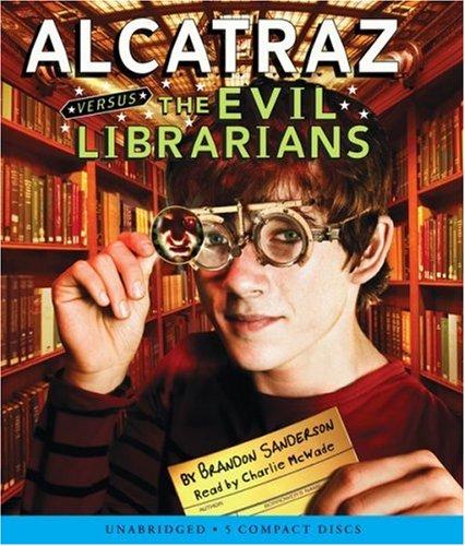 Brandon Sanderson: Alcatraz Versus The Evil Librarians (AudiobookFormat, Scholastic Audio Books)