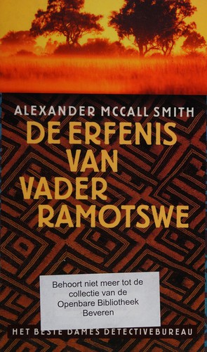 Alexander McCall Smith: De erfenis van vader Ramotswe (Dutch language, 2003, Luitingh-Sijthoff)