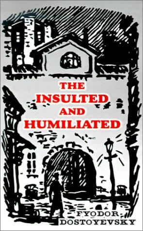 Fyodor Dostoevsky: The Insulted and Humiliated (Paperback, University Press of the Pacific)