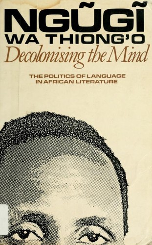 Ngũgĩ wa Thiongʼo, Blanca Busquets: Decolonising the mind (1991, James Currey)