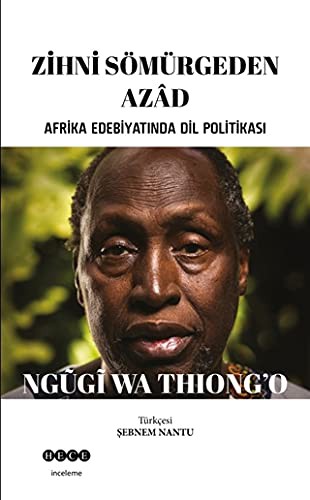 Ngũgĩ wa Thiongʼo: Zihni Sömürgeden Azad (Paperback, Turkish language, Hece Yayinlari)