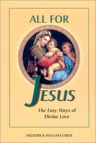 Frederick William Faber: All for Jesus (2000, Sophia Institute Press)