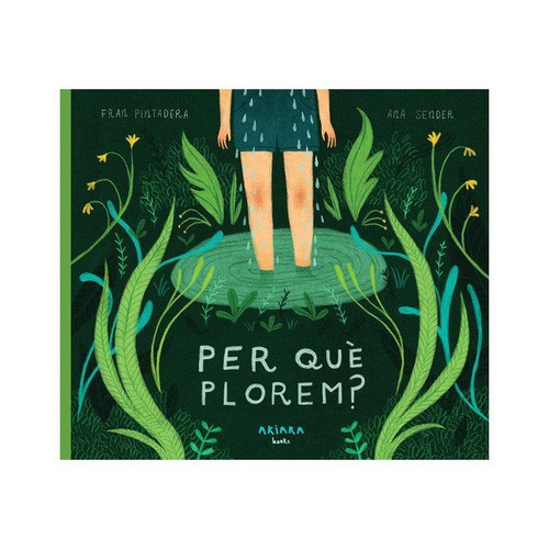 Tina Vallès, Fran Pintadera, Ana Sender: Per qué plorem? (2018, Akiara books)