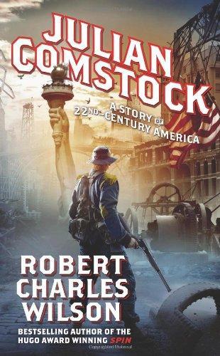 Robert Charles Wilson: Julian Comstock (Paperback, 2010, Tor Science Fiction)