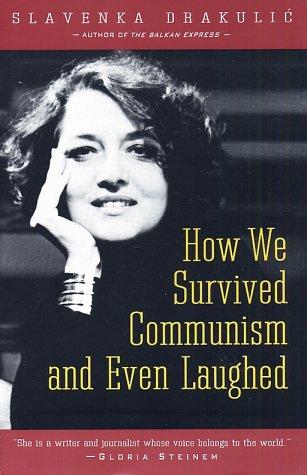 Slavenka Drakulić: How we survived communism and even laughed (1993, HarperPerennial)