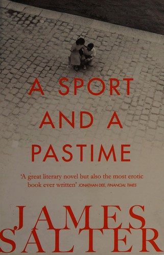 James Salter: Sport and a Pastime (2014, Pan Macmillan)