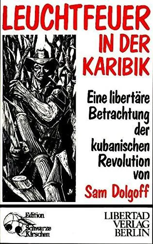 Sam Dolgoff: Leuchtfeuer in der Karibik (German language, 1983, Libertad Verlag)