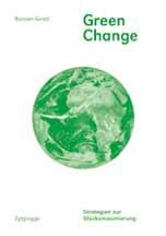 Bastien Girod: Green Change - Strategien zur Glücksmaximierung (Paperback, German language, 2010, Zytglogge)