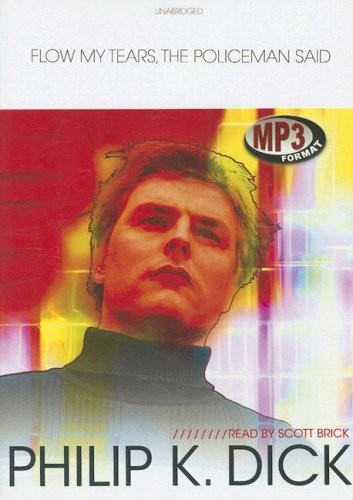 Philip K. Dick (duplicate entry): Flow My Tears, the Policeman Said (AudiobookFormat, Blackstone Audio, Inc.)