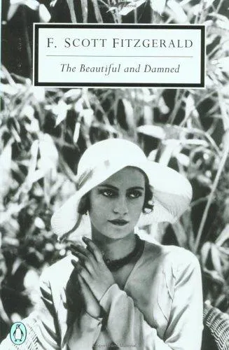 Francis Scott Fitzgerald: The Beautiful and Damned (1998, Penguin Group)