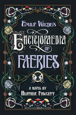 Heather Fawcett: Emily Wilde's Encyclopaedia of Faeries (Hardcover, 2023, Del Rey Books, Random House Publishing Group)