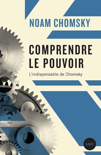 Noam Chomsky: Comprendre le pouvoir (Paperback, French language, 2017, Lux Éditeur)