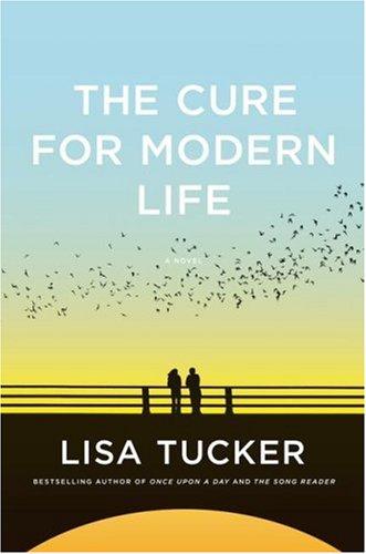 Lisa Tucker: The Cure for Modern Life (Hardcover, 2008, Atria, Atria Books)