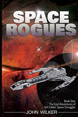 John Wilker: Space Rogues (Paperback, Rogue Publishing)