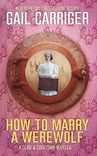 Gail Carriger: How to Marry a Werewolf (Paperback, GAIL CARRIGER LLC)