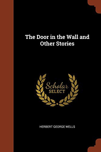 H. G. Wells: The Door in the Wall and Other Stories (Paperback, 2017, Pinnacle Press)