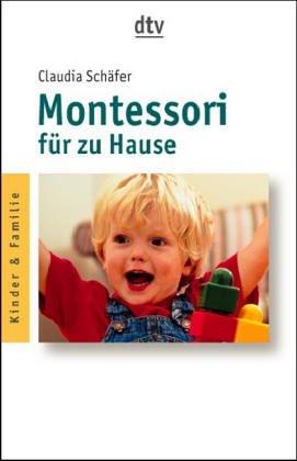 Claudia Schäfer: Montessori für zu Hause. (Paperback, Dtv)