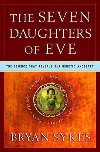 Bryan Sykes: The Seven Daughters of Eve: The Science That Reveals Our Genetic Ancestry (2001)