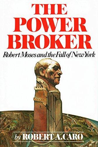 Robert Caro: The Power Broker: Robert Moses and the Fall of New York (1984)