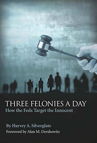 Harvey A. Silverglate: Three felonies a day (Hardcover, 2009, Encounter Books)