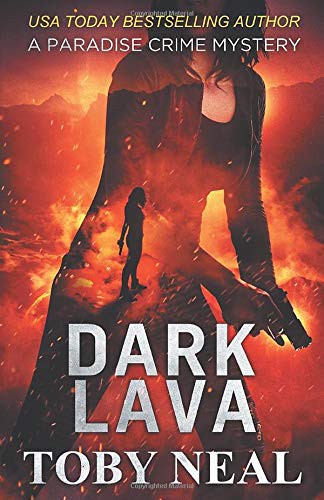 Toby Neal: Dark Lava (Paperback, Neal Enterprises)