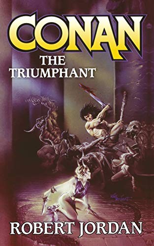 Robert Jordan: Conan The Triumphant (Paperback, 2011, Tor Books)