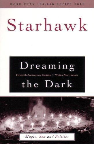 Starhawk: Dreaming the dark : magic, sex & politics (1988, Beacon Press)