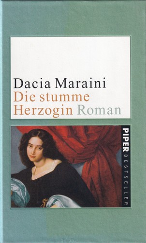 Dacia Maraini, Atilio Pentimalli, Marta Hernández Pibernat: Die stumme Herzogin (Hardcover, German language, 2007, Piper München Zürich)
