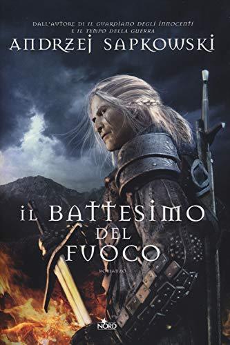 Andrzej Sapkowski: Il battesimo del fuoco (La saga di Geralt di Rivia, #5) (Italian language, 2014)