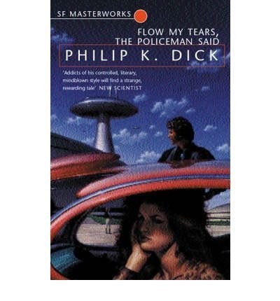 Philip K. Dick (duplicate entry): Flow My Tears, The Policeman Said (Gollancz, Orion Books)