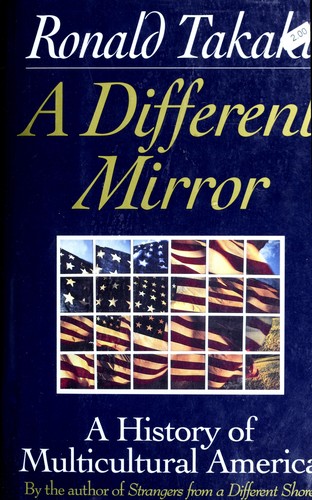 Ronald Takaki: A different mirror (1993, Little, Brown & Co.)