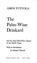 Amos Tutuola: The palm-wine drinkard and his dead palm-wine tapster in the Dead's Town (1984, Grove Press, Grove/Atlantic, Incorporated)