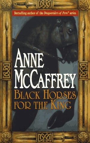 Anne McCaffrey: Black Horses for the King (Paperback, 1997, Del Rey)