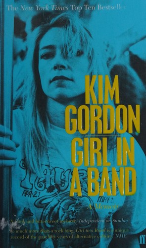 Kim Gordon: Girl in a Band (2016, Faber & Faber, Limited)