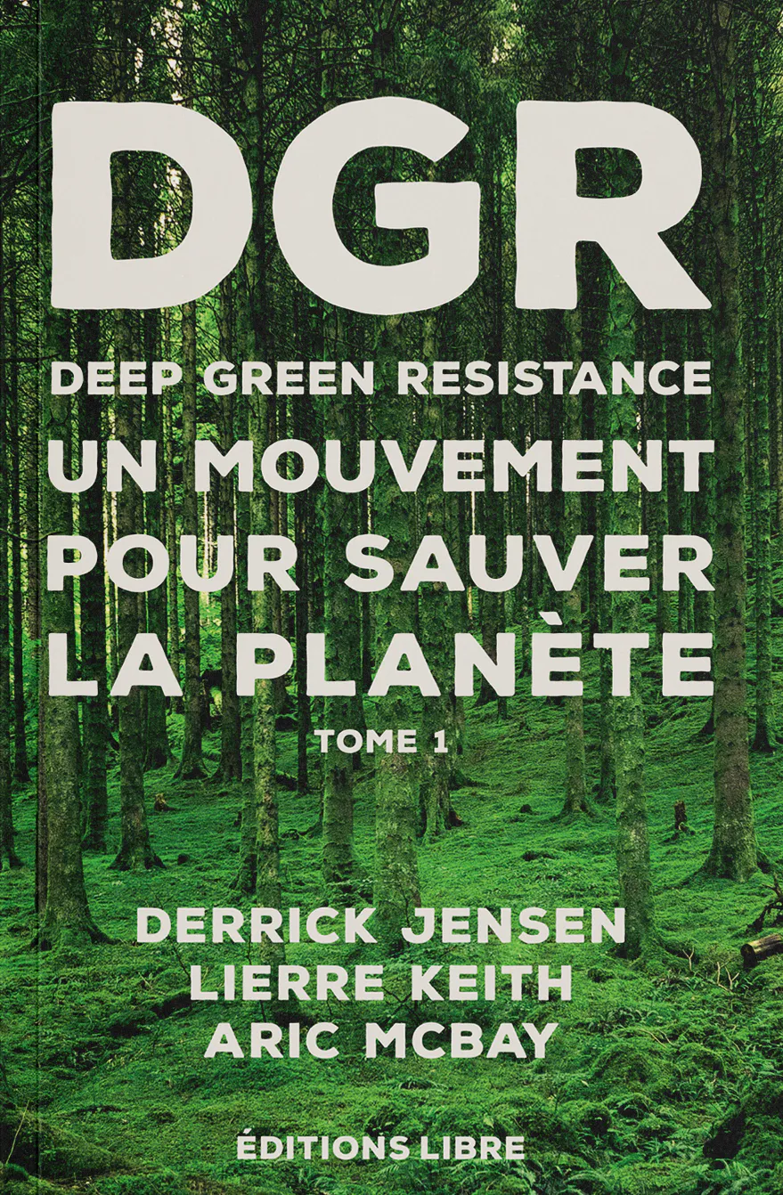 Lierre Keith, Derrick Jensen, Aric McBay: Deep Green Resistance – Tome 1 (French language, 2018, Éditions Libre)