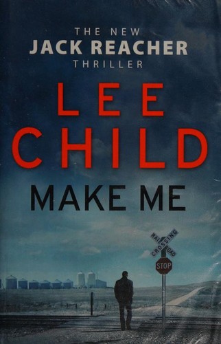 Lee Child: Make Me (2015, Bantam Press)