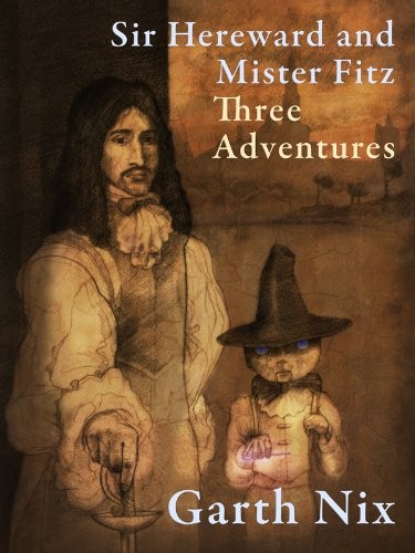 Garth Nix: Sir Hereward and Mister Fitz: Three Adventures (Nix Entertainment Pty Ltd)