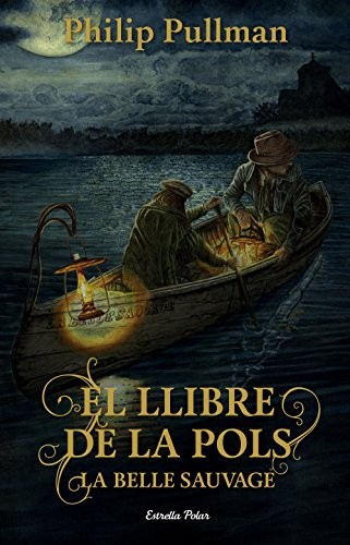 Philip Pullman, Alexandre Gombau Armau: El Llibre de la Pols. La Belle Sauvage (Hardcover, Estrella Polar)