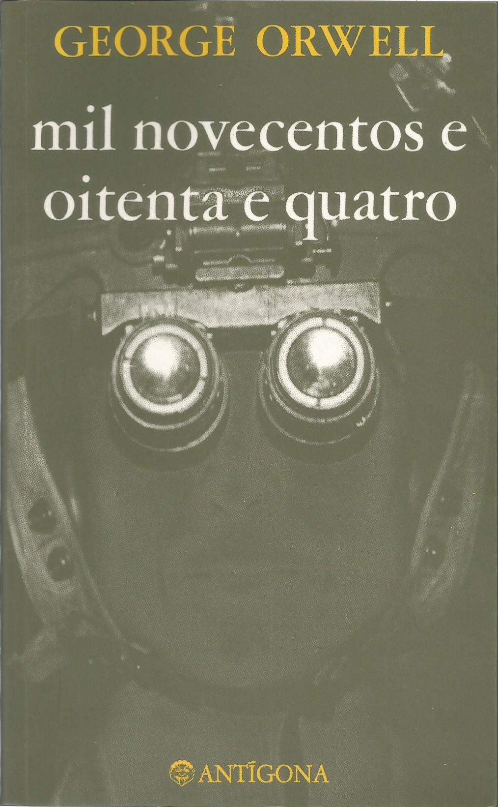 George Orwell: Mil Novecentos e Noventa e Quatro (Paperback, portuguese language, 1991, Antígona)