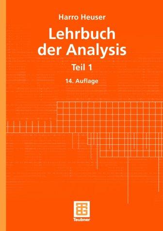 Harro Heuser: Lehrbuch der Analysis. Teil 1 (Paperback, German language, Teubner Verlag)