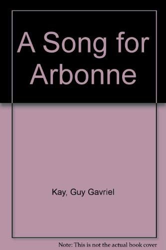 Guy Gavriel Kay: A Song for Arbonne (Hardcover, Random House Value Publishing)