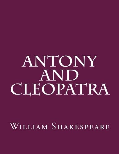 William Shakespeare: Antony And Cleopatra (2017, CreateSpace Independent Publishing Platform)