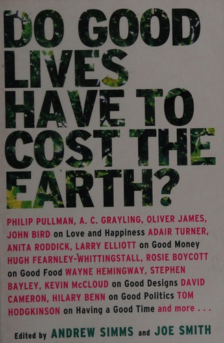 Richard G. Smith undifferentiated, Andrew Simms, Joe Smith: Do good lives have to cost the Earth? (2008, Constable)