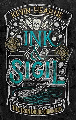 Kevin Hearne: Ink & Sigil (Hardcover, Del Rey, Del Rey Books)