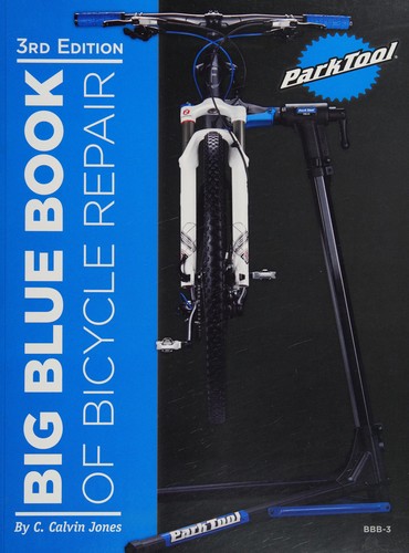 C. Calvin Jones: Big blue book of bicycle repair (2013, Park Tool Co.)