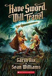 Garth Nix, Sean Williams: Have Sword, Will Travel (Scholastic Inc.)